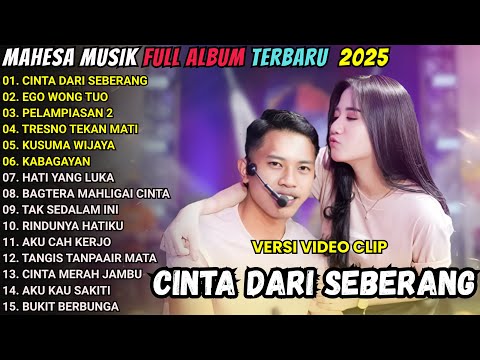 CINTA DARI SEBERANG -  EGO WONG TUO - MAHESA MUSIC FULL ALBUM TERBARU 2025