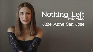 Julie Anne San Jose - Nothing Left (Official Lyric Video)