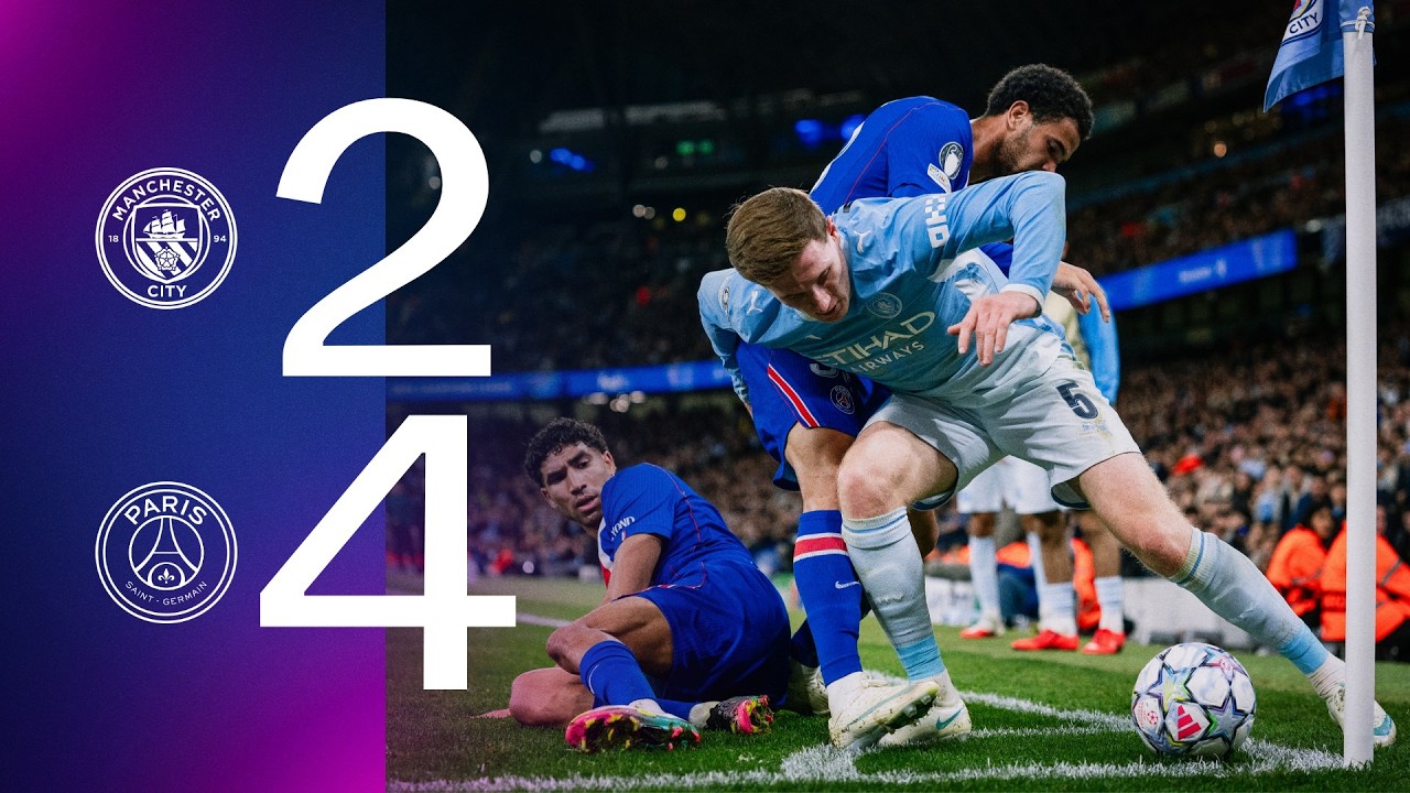 Manchester City FC 2 - 4 Paris Saint-Germain FC highlights