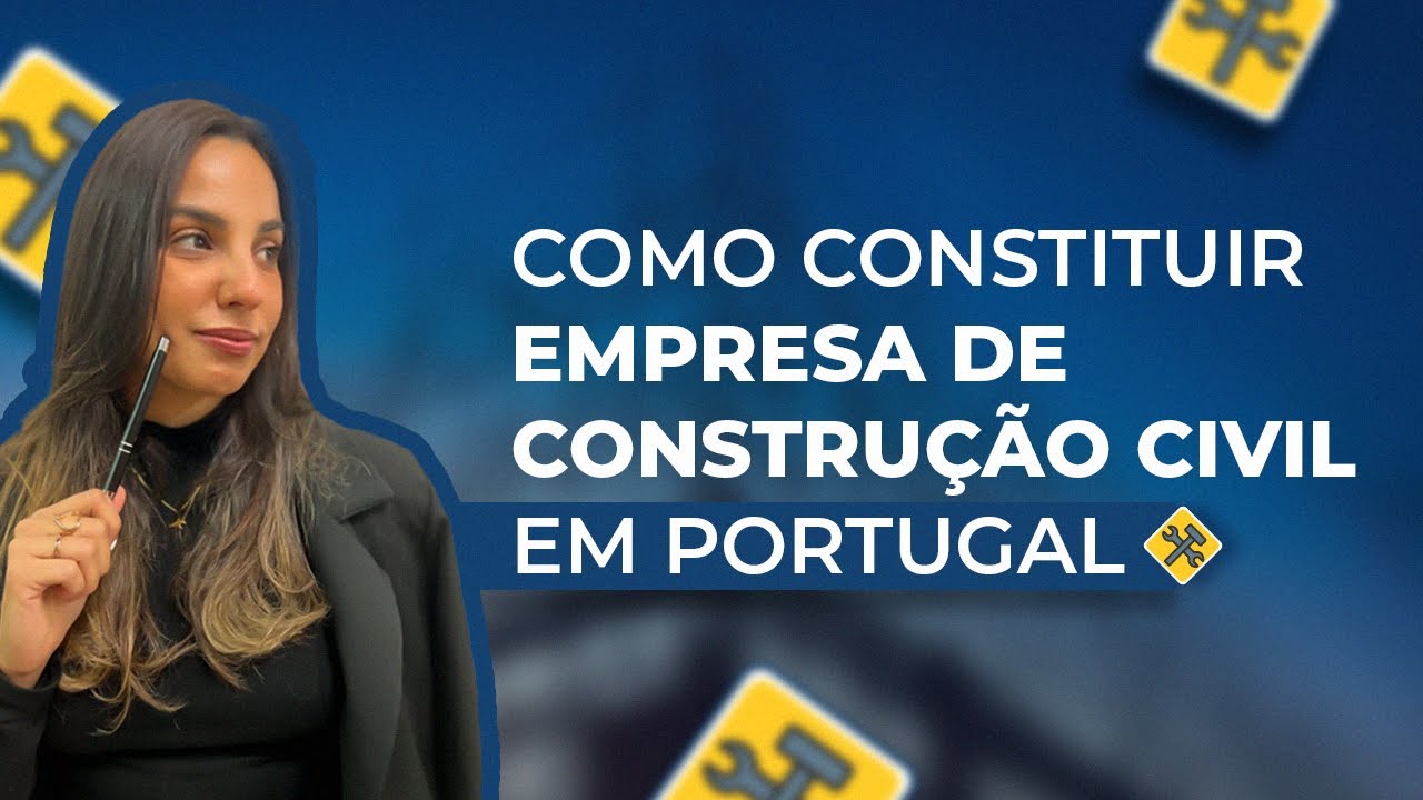 Como abrir empresa de Construção Civil em Portugal