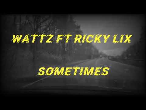 Wattz Ft Ricky Lix - Sometimes (Visualiser)
