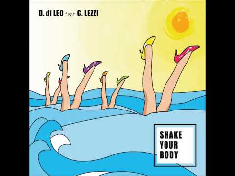 Hit estate 2014 - shake your body (house) - C. Lezzi Feat. D. di Leo
