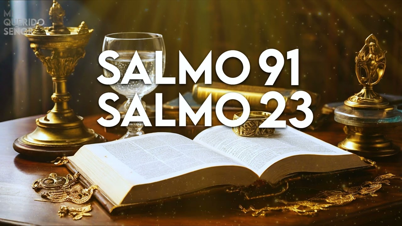 SALMO 91 & SALMO 23: EL IMPULSO DEFINITIVO DE FE PARA MILAGROS! @Miqueridosenor333