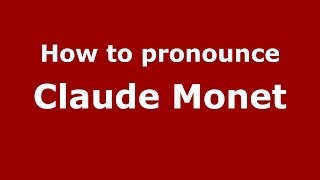 How to pronounce Claude Monet