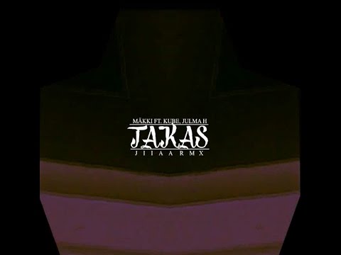 Mäkki - Takas ft. Kube, Julma H (JIIAA REMIX)