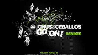 Chus and Ceballos - Go On (Carlos Fauvrelle Mix)