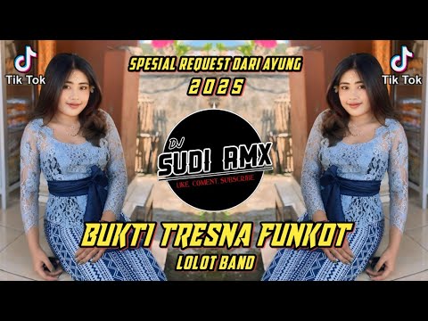 DJ FUNKOT BUKTI TRESNA - LOLOT BAND VIRAL TIKTOK | DJ SUDI RMX