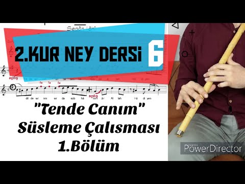 2.Kur Ney Dersi 6 - "Tende Canım" Süsleme Çalışması 1. Bölüm