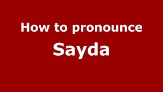 How to pronounce Sayda