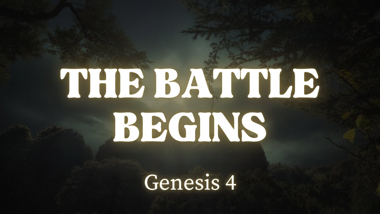 The Battle Begins - Genesis 4