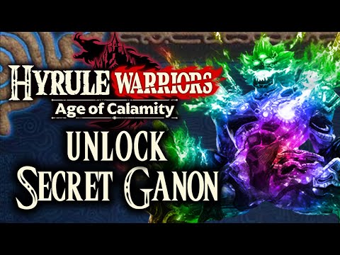 Hyrule Warriors Age of Calamity - Unlock Secret Ganon Gameplay