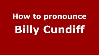 How to pronounce Billy Cundiff