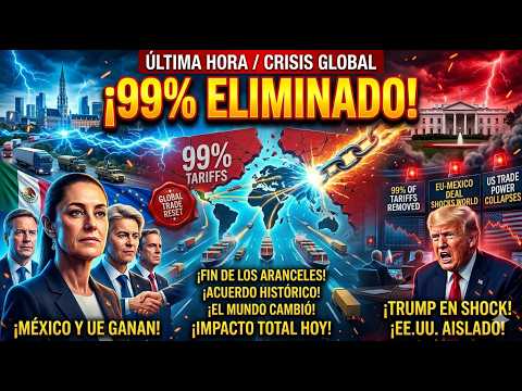 ¡Histórico! México y la UE Eliminan el 99% de Aranceles y Dejan a Trump Totalmente Sin Respuesta