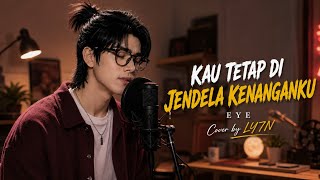 Download lagu Kau Tetap Di Jendela Kenanganku - Eye (Cover by LY7N) | Lagu Malaysia Terpopuler mp3