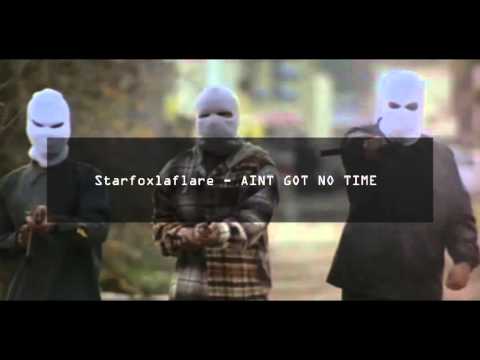 Starfoxlaflare - AINT GOT NO TIME