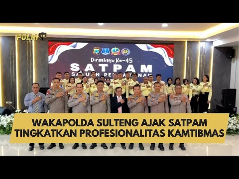 WAKAPOLDA SULTENG AJAK SATPAM TINGKATKAN PROFESIONALITAS KAMTIBMAS