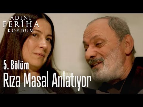 Rıza masal anlatıyor - Adını Feriha Koydum 5. Bölüm