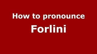 How to pronounce Forlini