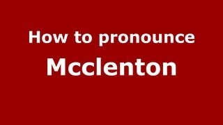 How to pronounce Mcclenton