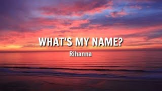 Rihanna - What&#39;s My Name (Lyrics) (TikTok) | Hey, boy, I really wanna see if you can