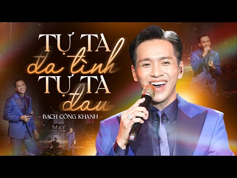 TỰ TA ĐA TÌNH TỰ TA ĐAU – BẠCH CÔNG KHANH Mang Đến Một Màn Trình Diễn Xé Lòng | Live Show 2025