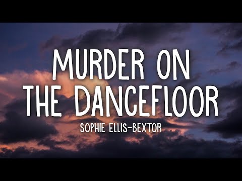Sophie Ellis-Bextor - Murder On The Dancefloor (Lyrics)