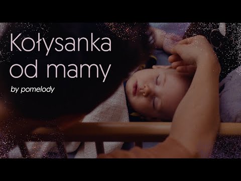 Kołysanka od mamy | pomelody | kołysanki dla dzieci