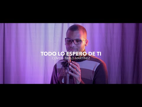 Todo Lo Espero De Ti - Pablo Martínez - Música Católica | COVER CHRISTIAN BRACHO