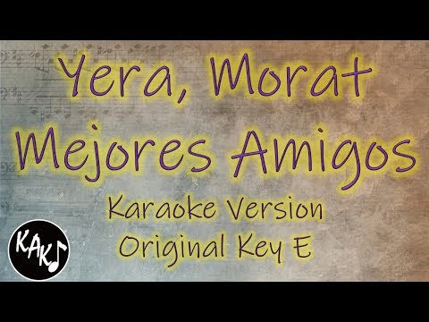 Yera, Morat - Mejores Amigos Karaoke Instrumental Lyrics Cover Original Key E
