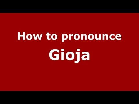 How to pronounce Gioja (Italian/Italy) - PronounceNames.com