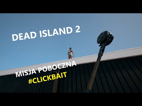 Dead Island 2 - Misja Poboczna - #CLICKBAIT PL.