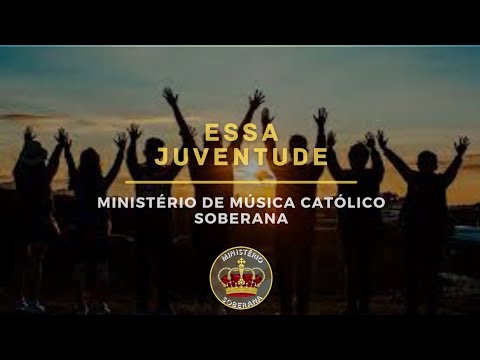 Essa Juventude - Ministério Soberana