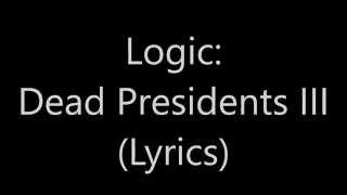 Logic: Dead presidents III (Lyrics on screen)