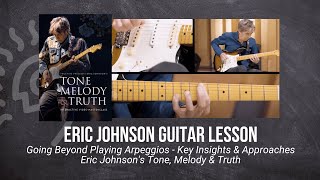 🎸 Eric Johnson Guitar Lesson - Going Beyond Playing Arpeggios - Key Insights &amp; Approaches -TrueFire