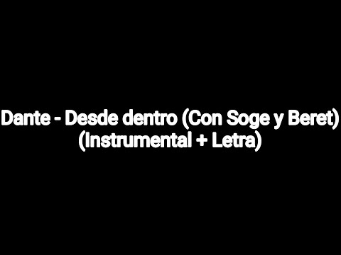 Dante - Desde dentro (Con Soge y Beret) (Instrumental + Letra)