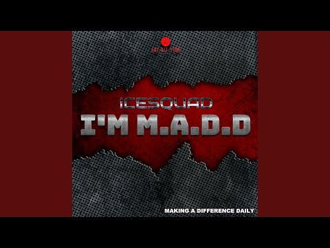 I'M M.A.D.D