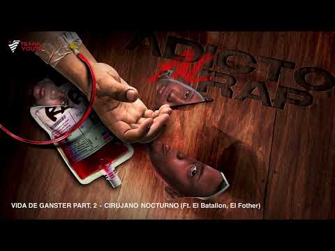 Cirujano Nocturno - VIDA DE GANSTER Part. 2 (Feat. El Batallon, El Fother) #AdictoAlRap