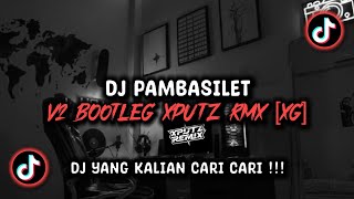 Download lagu DJ PAMBASILET V2 BOOTLEG SOUND XPUTZ RMX [𝑿𝑮] VIRAL TIK TOK TERBARU 2026 !!! mp3
