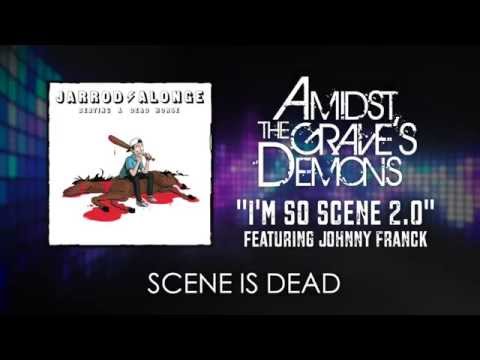 Amidst the Grave's Demons - I'm So Scene 2.0 ft. Johnny Franck [Official Audio]