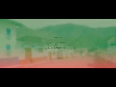 URBØI - Soul Groove (John Steep Remix)