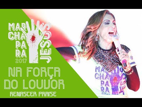 Na Força do Louvor - Renascer Praise na Marcha para Jesus 2017