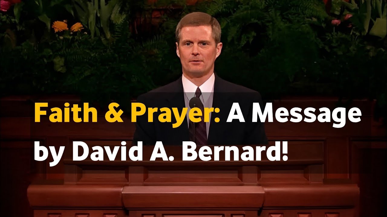 Faith & Prayer: A Message by David A. Bernard