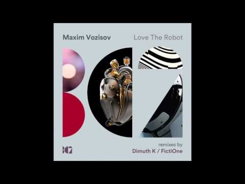 Maxim Vozisov - Love The Robot (Dimuth K Remix)
