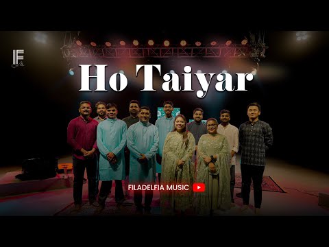 Ho Taiyar | हो तैयार | Hindi Christian Song | Filadelfia Music | Lyrics