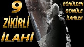 9 ZİKİRLİ İLAHİ ✔️ | Gönülden Gönüle İlahiler