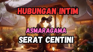 Download lagu Serat Centini Asmaragama - Hubungan Suami Istri Tinggalan Leluhur mp3