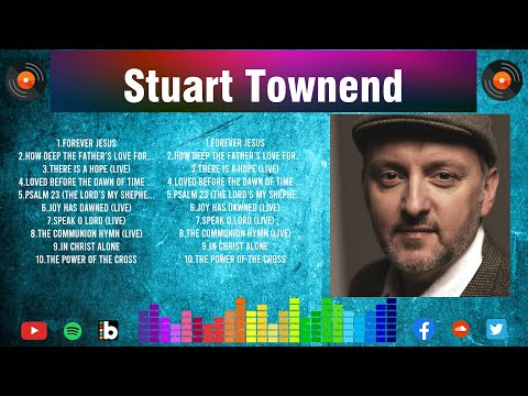 Special Stuart Townend Songs Playlist 2024 ~ Praise and Worship Songs Playlist All TIME