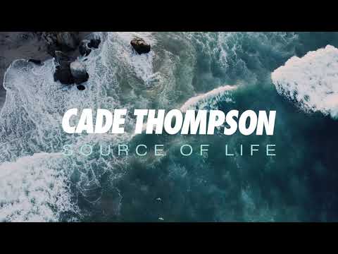 Cade Thompson - Source of Life (Official Lyric Video)