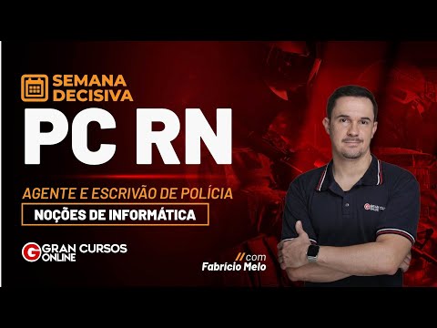 Semana decisiva PC RN - Agente e Escrivão | Noções de Informática: Prof. Fabrício Melo