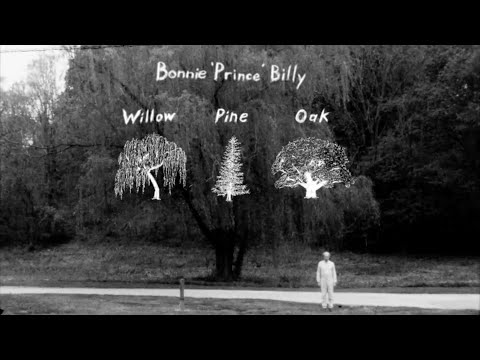 Bonnie 'Prince' Billy "Willow, Pine and Oak" (Official Music Video)